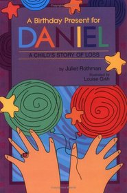 A Birthday Present for Daniel: A Child's Story of Loss (Young Readers)