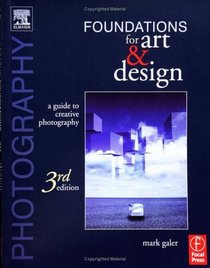 Photography Foundations for Art and Design : A Practical Guide to Creative Photography
