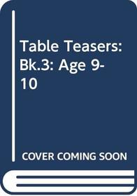Table Teasers: Bk.3: Age 9-10