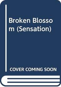 Broken Blossom (Sensation S.)