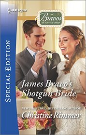 James Bravo's Shotgun Bride (Bravos of Justice Creek, Bk 4) (Harlequin Special Edition, No 2474)