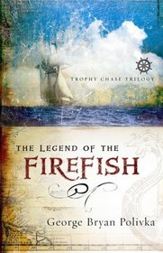 The Legend of the Firefish (Trophy Chase, Bk 1)