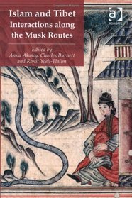 Islam and Tibet  Interactions along the Musk Routes