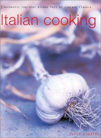 Italian Cooking: Authentic Regional Dishes Full of Vibrant Flavors