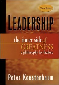 Leadership: The Inner Side of Greatness, A Philosophy for Leaders, New and Revised