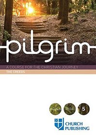 Pilgram - The Creeds: A Course for the Christian Journey (Pilgrim)