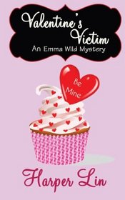 Valentine's Victim (An Emma Wild Mystery) (Volume 4)
