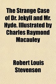 The Strange Case of Dr. Jekyll and Mr. Hyde. Illustrated by Charles Raymond Macauley