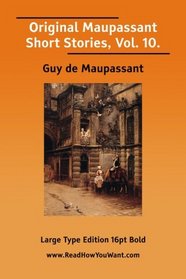 Original Maupassant Short Stories, Vol. 10.  (EasyRead Large Bold Edition)