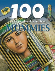 Mummies (100 Things You Should Know About...)