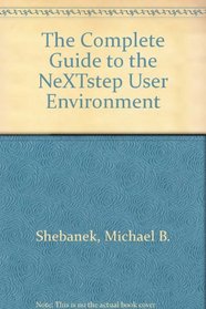 The Complete Guide to the NeXTstep User Environment