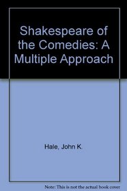 The Shakespeare of the Comedies: A Multiple Approach