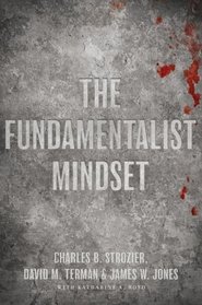 The Fundamentalist Mindset: Psychological Perspectives on Religion, Violence, and History