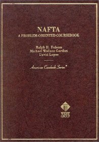NAFTA, A Problem Oriented Coursebook (American Casebook Series) (American Casebook Series and Other Coursebooks)