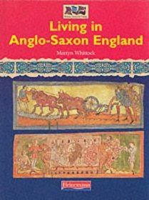 Living in Anglo-Saxon England (Romans, Saxons and Vikings)