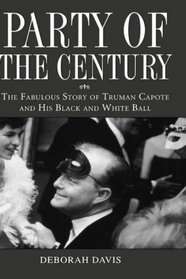 Party of the Century : The Fabulous Story of Truman Capote and His Black-and-White Ball