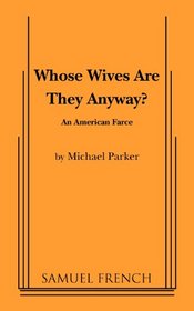Whose wives are they anyway?: An American farce