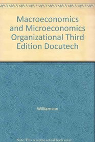Macroeconomics and Microeconomics Organizational, Third Edition Docutech
