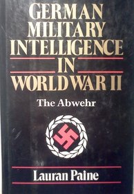 German Military Intelligence in World War II: The Abwehr