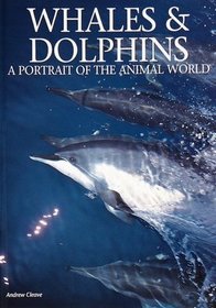 Whales & Dolphins: A Portrait of the Animal World