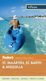 Fodor's In Focus St. Maarten, St. Barth & Anguilla (Full-color Travel Guide)