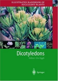 Illustrated Handbook of Succulent Plants: Dicotyledons (Illustrated Handbook of Succulent Plants)