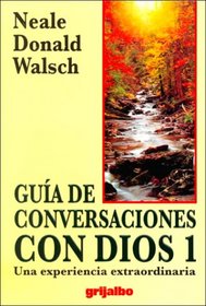 Guia De Conversaciones Con Dios 1: Una Edperiencia Extraordinaria