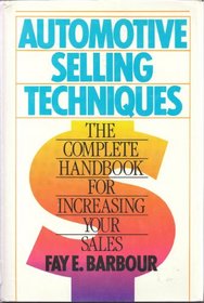 Automotive Selling Techniques: The Complete Handbook for Increasing Your Sales
