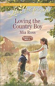 Loving the Country Boy (Barrett's Mill, Bk 4) (Love Inspired, No 940)