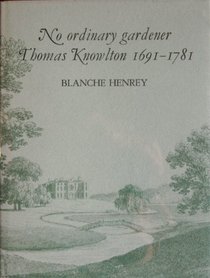 No Ordinary Gardener: Thomas Knowlton, 1691-1781