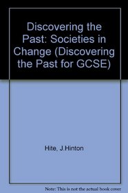 Discovering the Past: Societies in Change (Discovering the Past for GCSE)