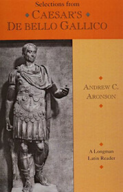 Selections from Caesars De Bello Gallico (Longman Latin Reader)