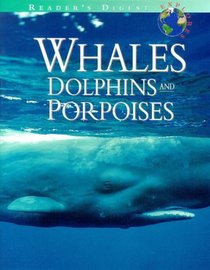 Whales Dolphins and Porpoises (Reader's Digest Explores Science  Nature Series)