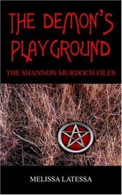 The Demon's Playground: The Shannon Murdoch Files