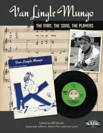 Van Lingle Mungo: The Man, The Song, The Players (The SABR Digital Library) (Volume 22)