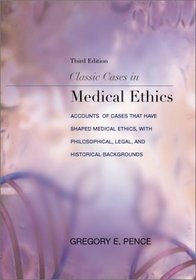 Classic Cases in Medical Ethics: Accounts of Cases That Have Shaped Medical Ethics