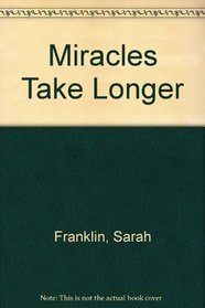 Miracles Take Longer