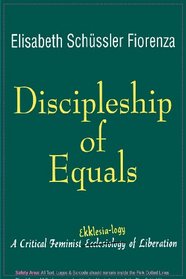 Discipleship of Equals: A Critical Feminist Ekklesialogy of Liberation