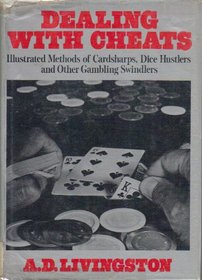 Dealing with Cheats: Illustrated Methods of Cardsharps, Dice Hustlers, and Other Gambling Swindlers