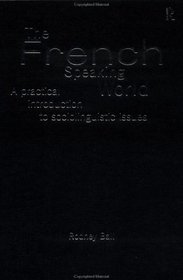 The French-Speaking World: A Practical Introduction to Sociolinguistic Issues (Routledge Language in Society)