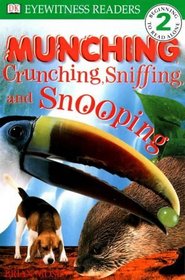 DK Eyewitness Readers - Level L: Munching Crunching, Sniffing and Snooping (DK Eyewitness Readers)