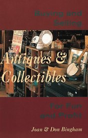 Buying and Selling Antiques and Collectibles: For Fun and Profit