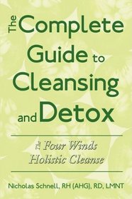 The Complete Guide To Cleansing And Detox: The Four Winds Holistic Cleanse