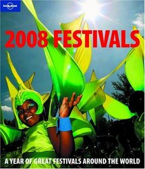 Lonely Planet 2008 Festivals Calendar: A Year of Great Festivals Around the World (Calendar)