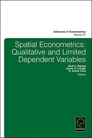 Spatial Econometrics: Qualitative and Limited Dependent Variables (Advances in Econometrics)