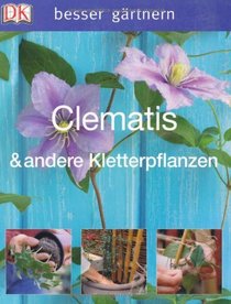 besser grtnern - Clematis & andere Kletterpflanzen