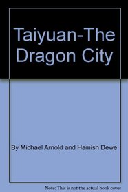 Taiyuan: The Dragon City