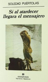 Si al atardecer llegara el mensajero (Narrativas hispanicas) (Spanish Edition)