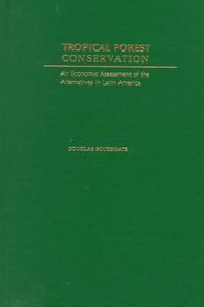 Tropical Forest Conservation: An Economic Assessement of the Alternatives in Latin America