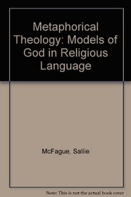 Metaphorical Theology: Models of God in Religious Language